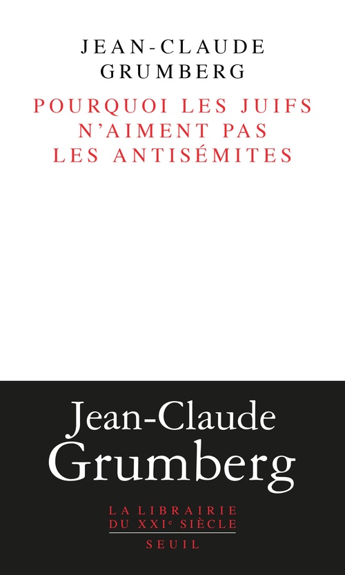 ebook cover of Pourquoi les juifs n'aiment pas les antisémites, by Jean-Claude Grumberg