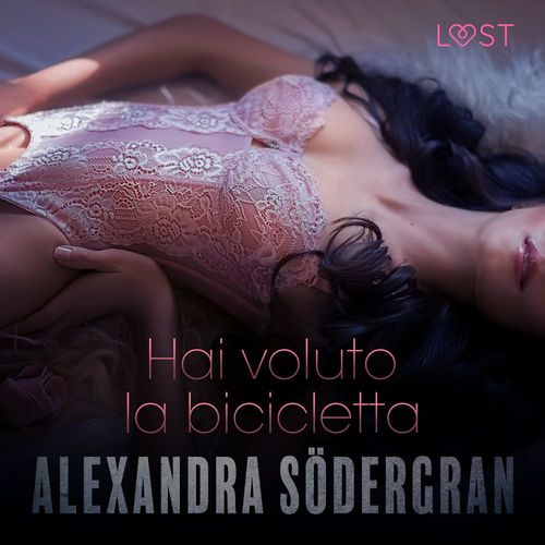 audiobook cover of Hai voluto la bicicletta - Racconto erotico, by Alexandra Sodergran