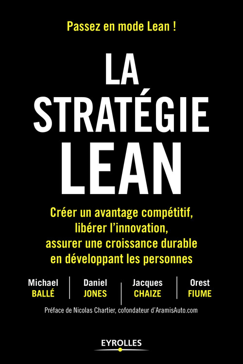 Couverture ebook de La stratégie Lean, de Michael Ballé, Jacques Chaize, Orest Fiume, Daniel Jones