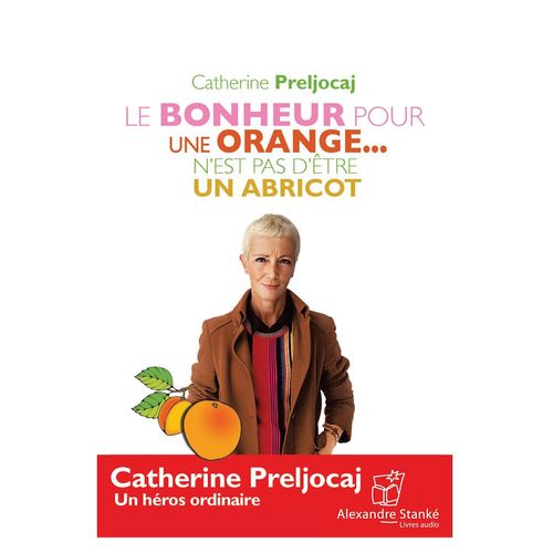 Couverture audiobook de Le bonheur pour une orange n'est pas d'être un abricot, de Catherine Preljocj