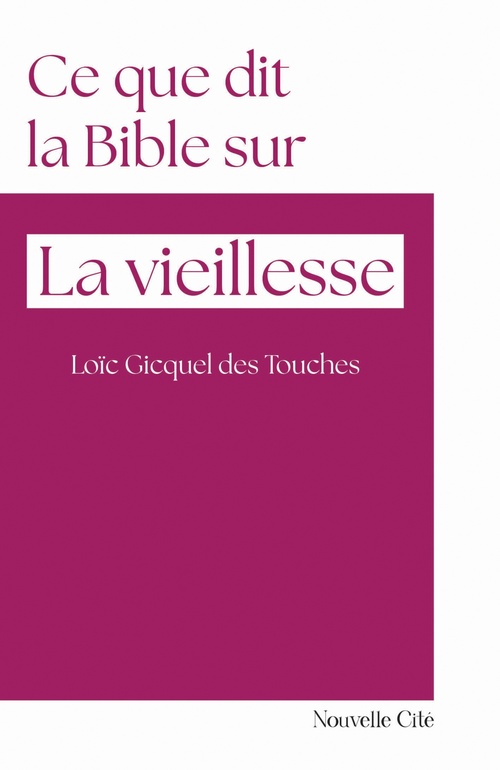 ebook cover of Ce que dit la Bible sur la vieillesse, by Loïc Gicquel