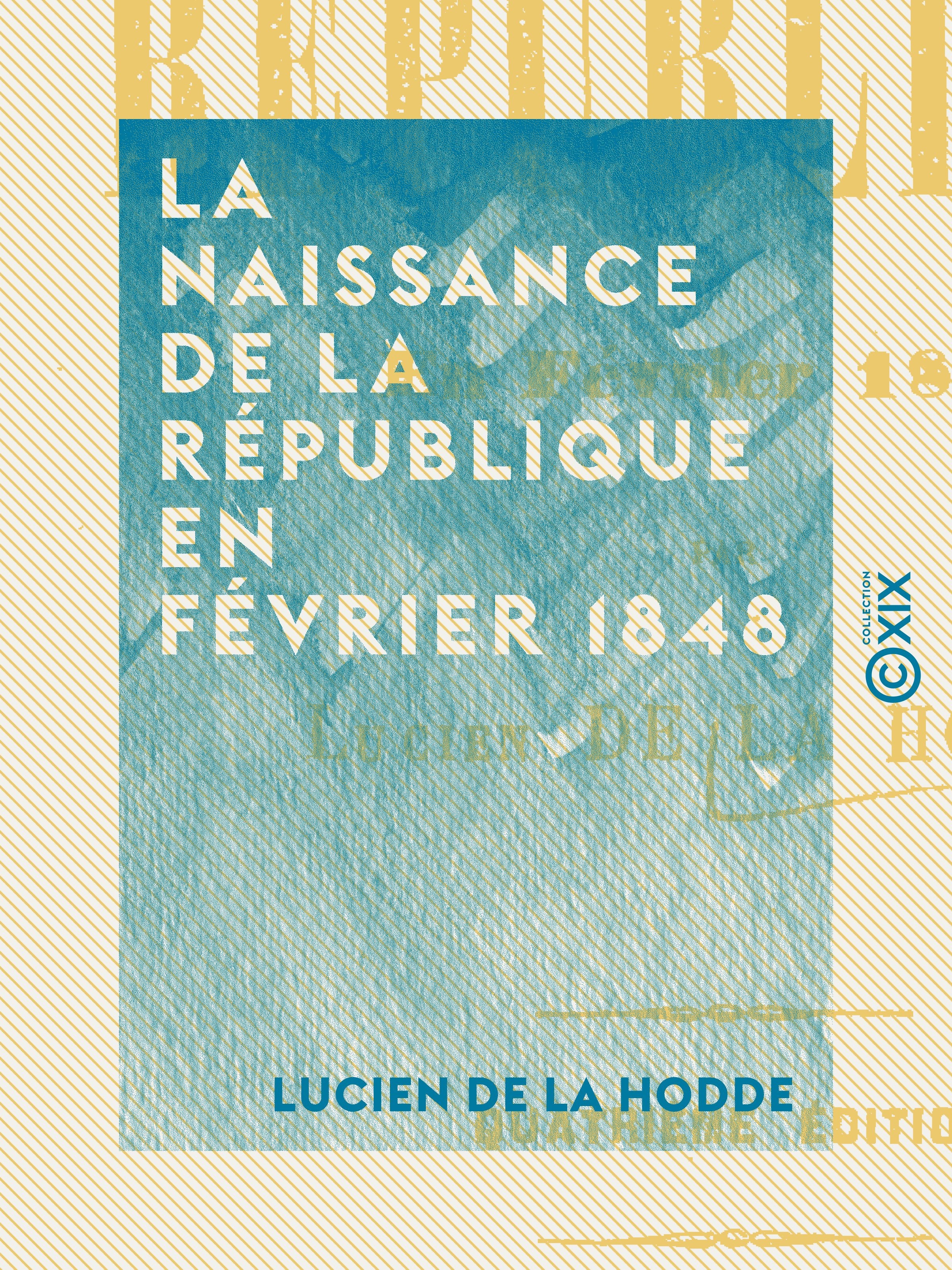 Couverture ebook de La Naissance de la république en février 1848, de Lucien De La Hodde