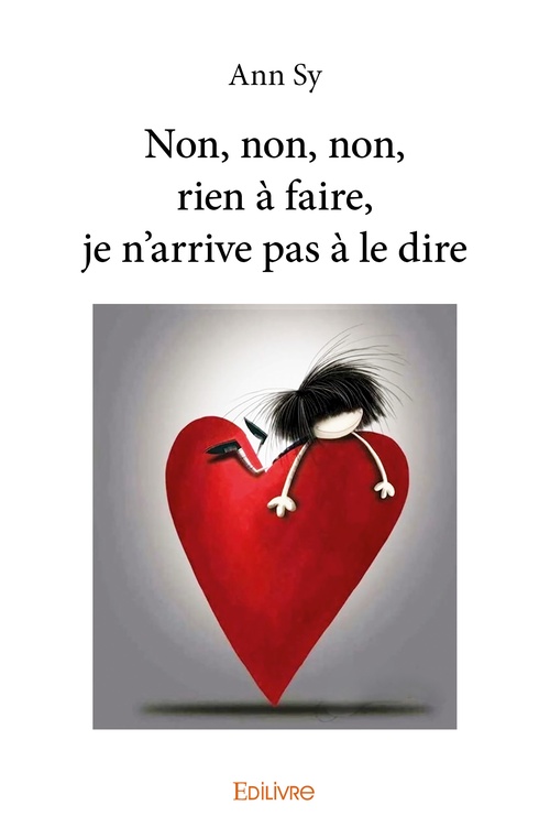 Couverture ebook de Non, non, non, rien à faire, je n'arrive pas à le dire, de Ann Sy