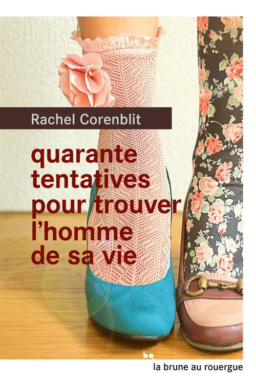 Couverture ebook de Quarante tentatives pour trouver l'homme de sa vie, de Rachel Corenblit