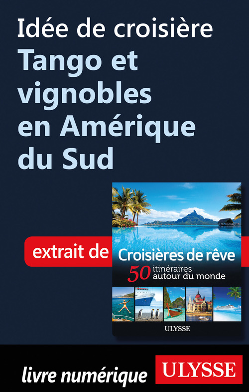 Couverture ebook de Idée de croisière - Tango et vignobles en Amérique du Sud, de Collectif