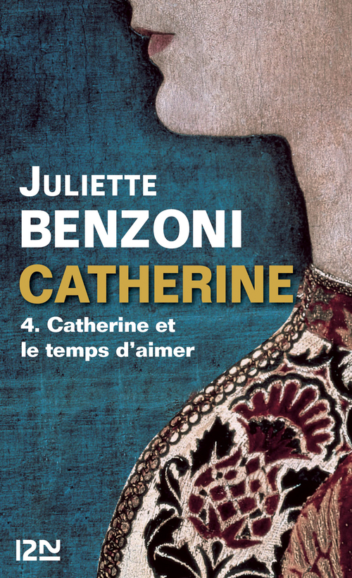 ebook cover of Catherine - tome 4 Catherine et le temps d'aimer, by Juliette Benzoni
