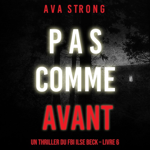 Couverture audiobook de Pas Comme Avant (Un thriller du FBI Ilse Beck - Livre 6), de Ava Strong