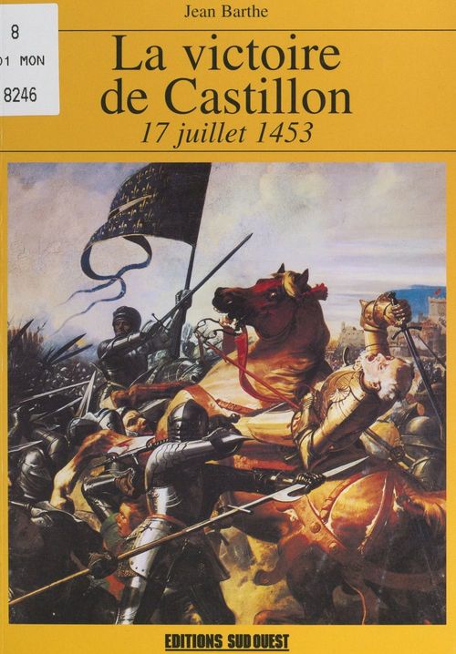 Couverture ebook de La victoire de Castillon, 17 juillet 1453, de Jean Barthe