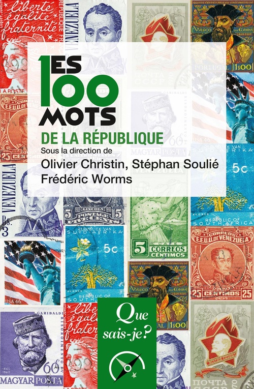ebook cover of Les 100 mots de la République, by Olivier Christin, Stéphan Soulié, Frédéric Worms