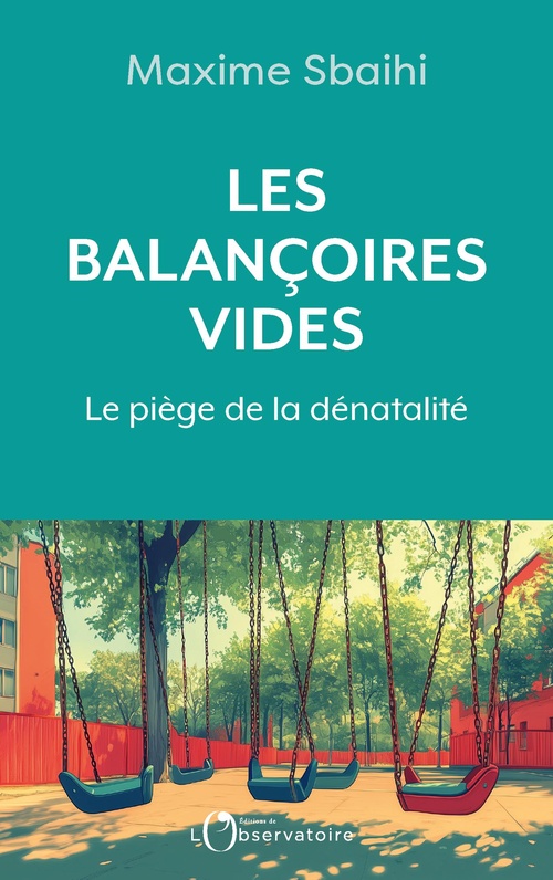 Couverture ebook de Les balançoires vides : Le piège de la dénatalité, de Maxime Sbaihi