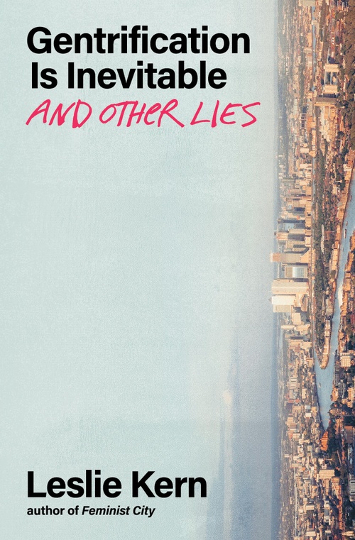Couverture ebook de Gentrification Is Inevitable and Other Lies, de Leslie Kern