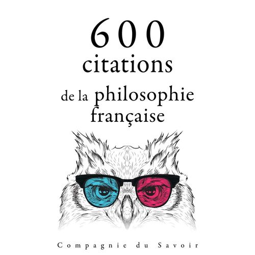 Couverture audiobook de 600 citations de la philosophie française, de Blaise Pascal, Denis Diderot, Gaston Bachelard, Jean-Jacques Rousseau, Montesquieu, Voltaire