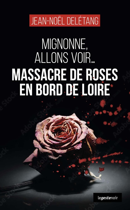 Couverture ebook de Massacre de roses en bord de Loire : Mignonne, allons voir..., de Jean-Noël Delétang
