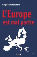 Couverture ebook de L'Europe est mal partie, de Stéphane Marchand