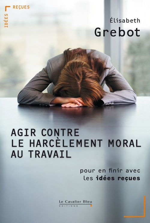 Couverture ebook de AGIR CONTRE LE HARCELEMENT MORAL AU TRAVAIL -PDF, de Elisabeth Grebot