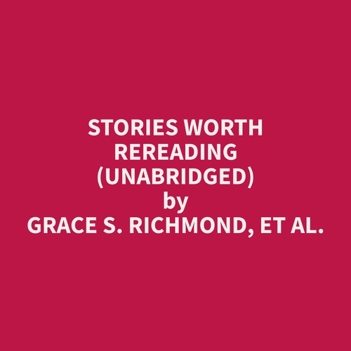 audiobook cover of Stories Worth Rereading (Unabridged), by Et Al.  Grace S. Richmond