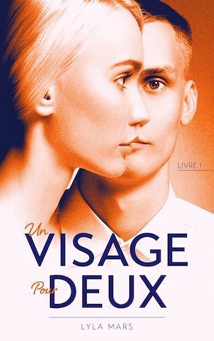 ebook cover of Un visage pour deux - tome 1, by Lyla Mars