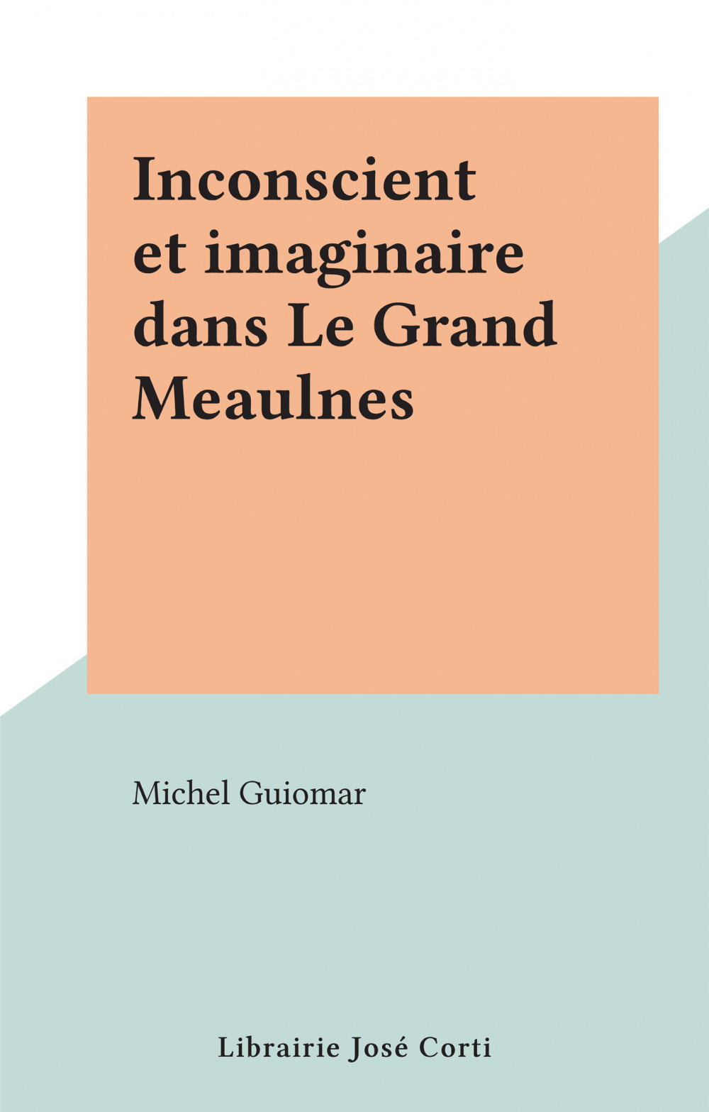 Couverture ebook de Inconscient et imaginaire dans Le Grand Meaulnes, de Michel Guiomar