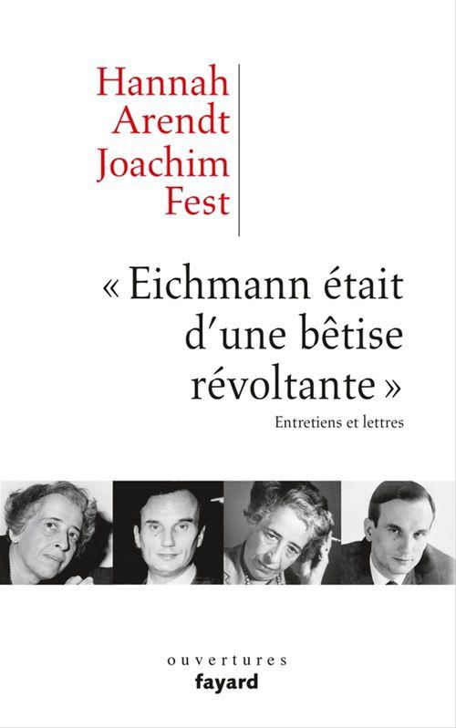 Couverture ebook de «Eichmann était d'une bêtise révoltante», de Hannah Arendt, Joachim Fest