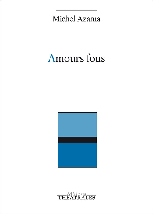 Couverture ebook de Amours fous, de Michel Azama