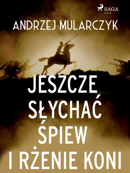 ebook cover of Jeszcze slycha´c ´spiew i rzenie koni, by Andrzej Mularczyk