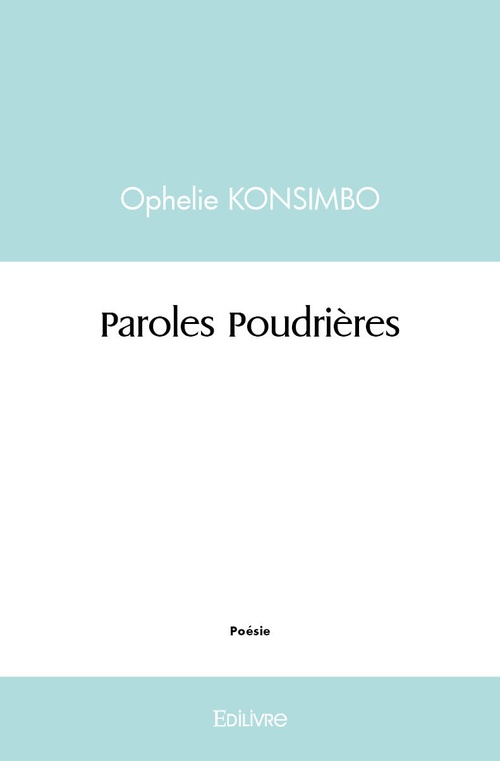 ebook cover of Paroles Poudrières, by Ophélie Konsimbo