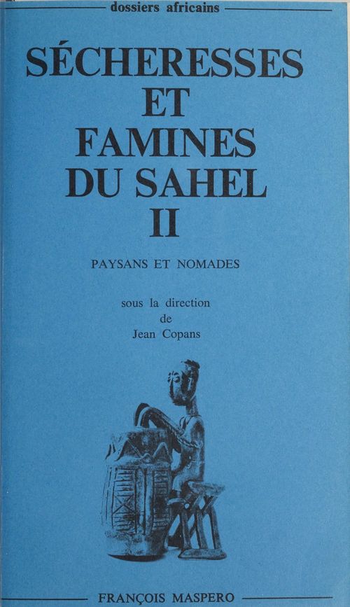 Couverture ebook de Sécheresses et famines du Sahel (2), de Pierre Bonte, Claude Raynaut, Jean Copans, Jeremy Swift, Suzanne Lallemand, Christine Messiant