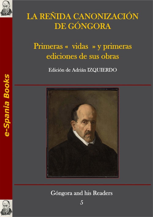 Couverture ebook de La reñida canonización de Góngora: primeras «vidas» y primeras ediciones de sus obras, de