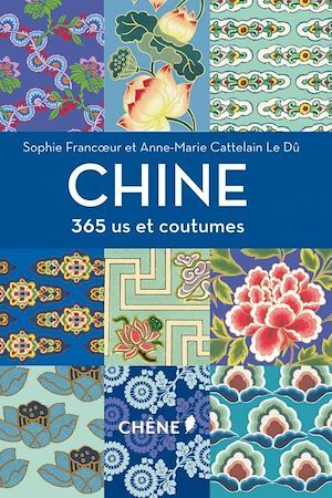 ebook cover of Chine 365 us et coutumes, by Anne-Marie Cattelain Le Dû, Sophie Francoeur
