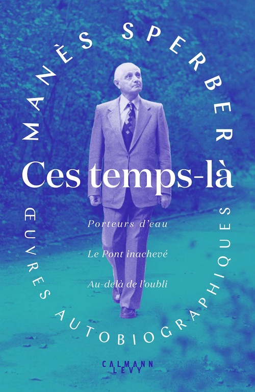 ebook cover of Ces temps-là - OEuvres autobiographiques, by Manès Sperber