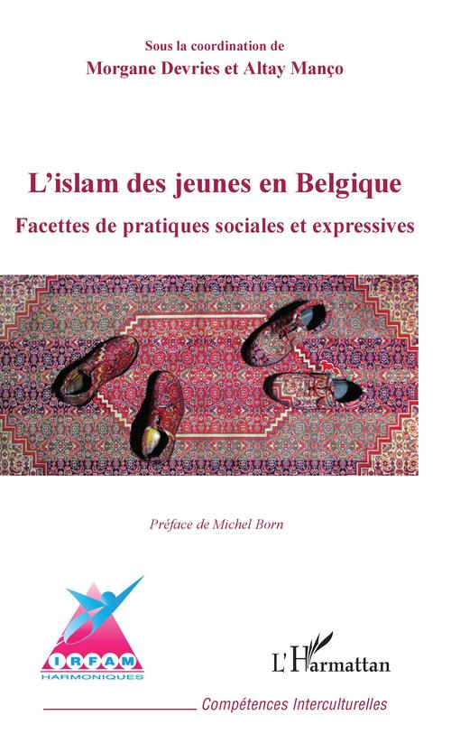 Couverture ebook de L'islam des jeunes en Belgique, de Morgane Devries, Altay Manço