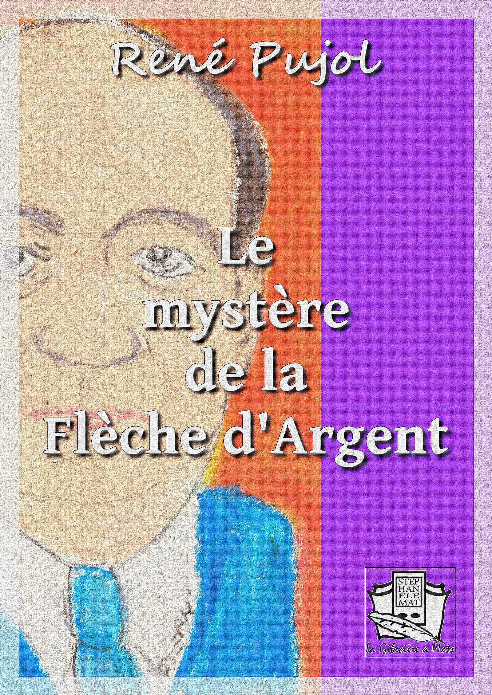 Couverture ebook de Le mystère de la Flèche d'Argent, de Rene Pujol