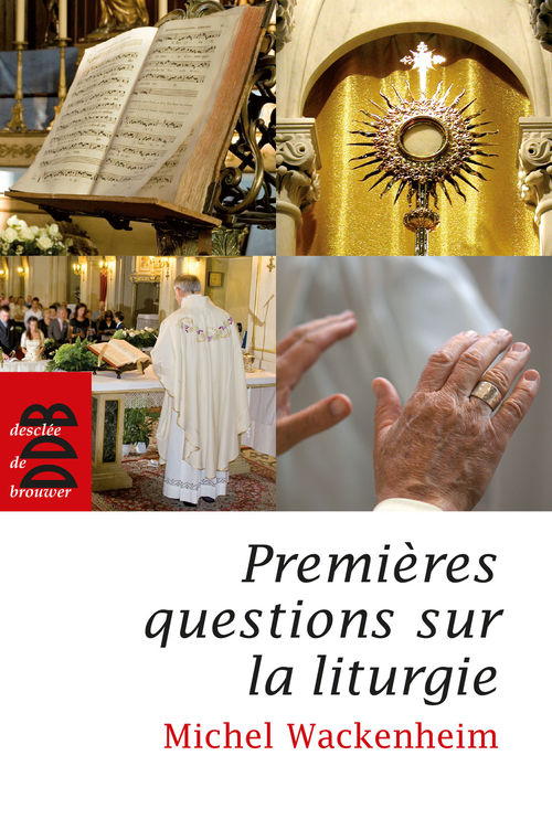 Couverture ebook de Premières questions sur la liturgie, de Michel Wackenheim