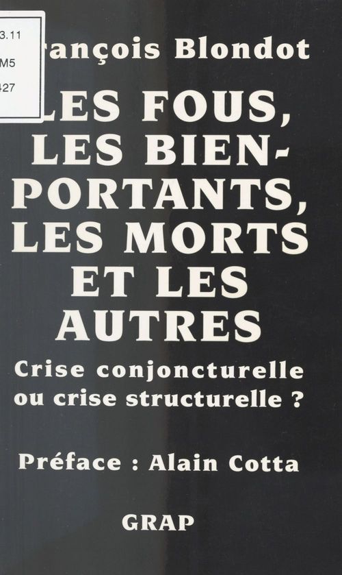 Couverture ebook de Les Fous, les bien portants, les morts et les autres : Crise conjoncturelle ou crise structurelle ?, de Francois Blondot