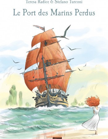 Couverture ebook de Le Port des Marins Perdus, de Teresa Radice, Stefano Turconi