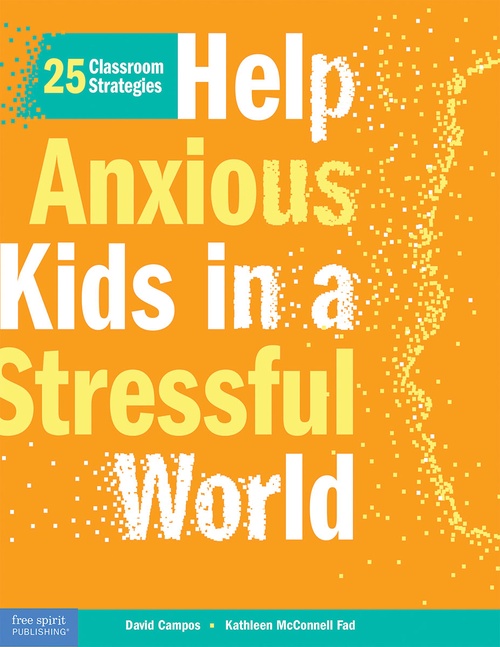 ebook cover of Help Anxious Kids in a Stressful World, by David Campos, Kathleen Mcconnell Fad