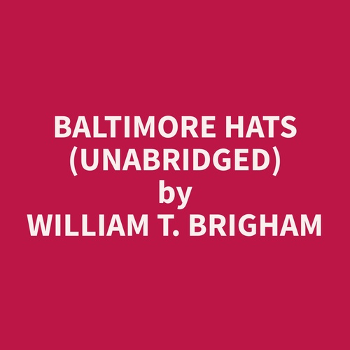 Couverture audiobook de Baltimore Hats (Unabridged), de William T. Brigham