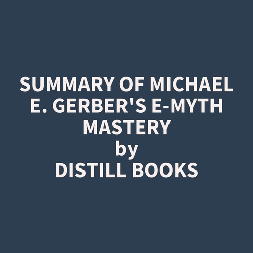 Couverture audiobook de Summary of Michael E. Gerber's E-Myth Mastery, de Distill Books