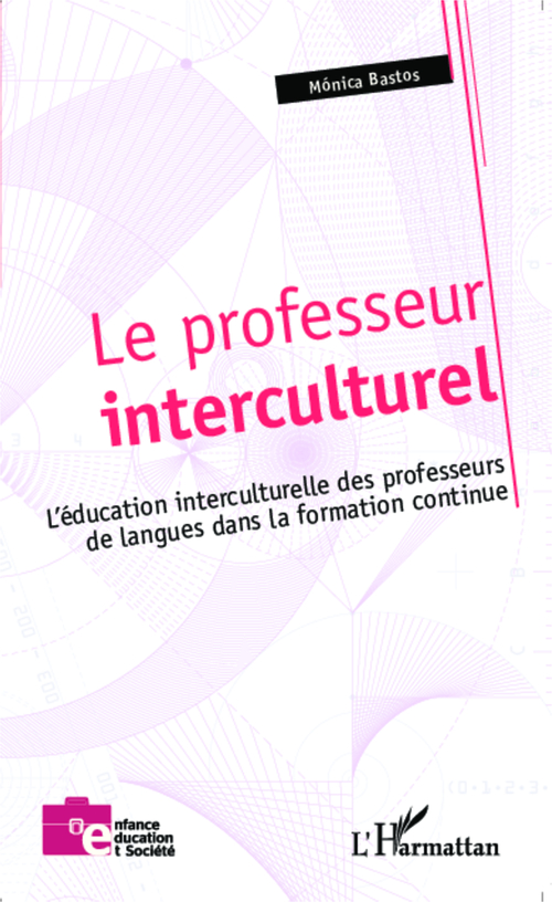 Couverture ebook de Le professeur interculturel ; l'éducation interculturelle des professeurs de langue dans la formation continue, de Monica Bastos