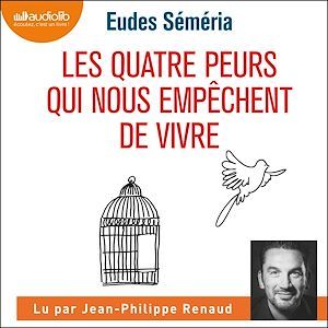 audiobook cover of Les Quatre peurs qui nous empêchent de vivre, by Eudes Séméria