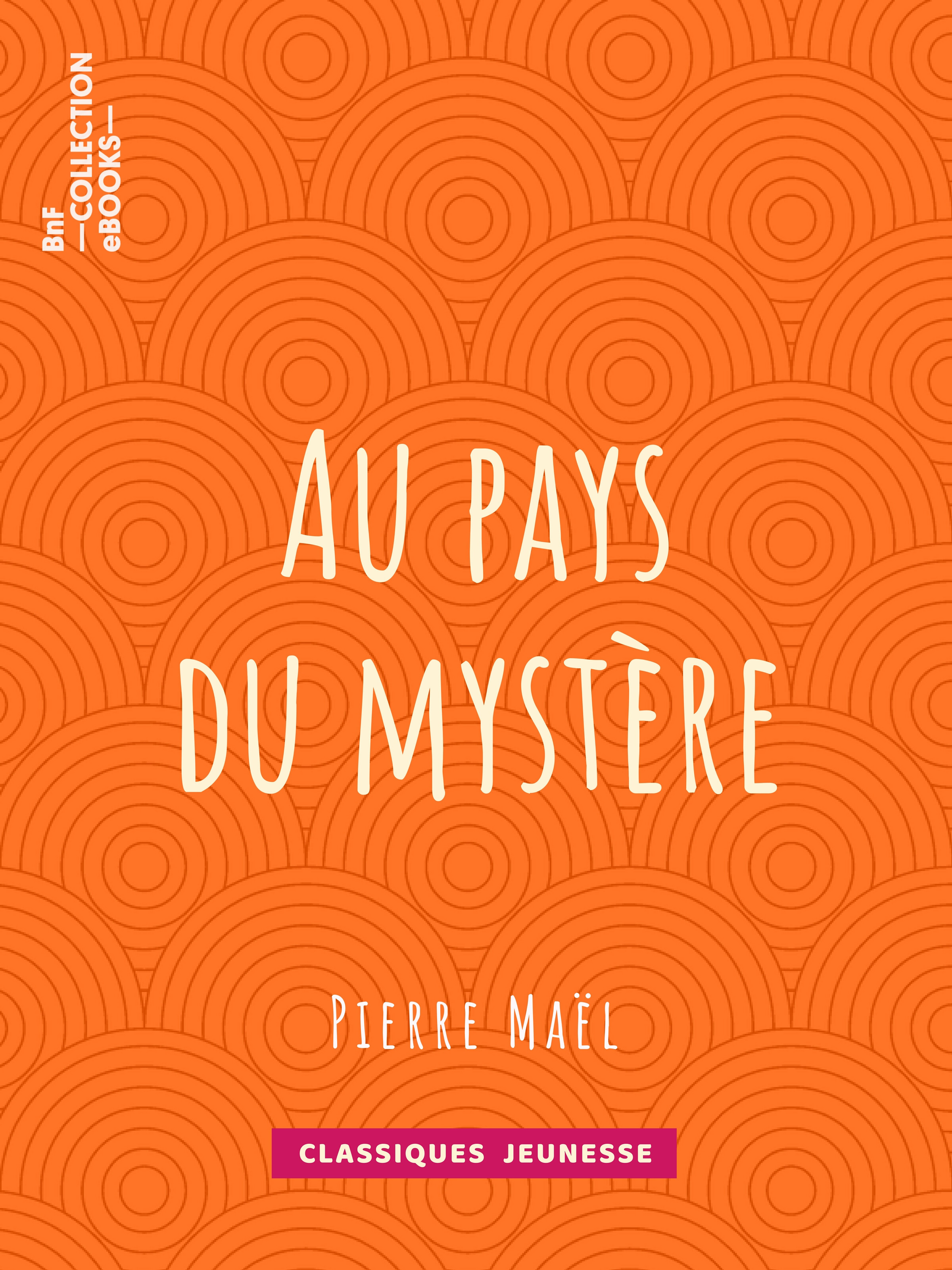 ebook cover of Au pays du mystère, by Pierre Mael