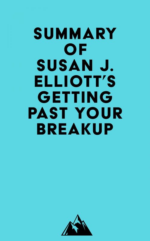 ebook cover of Summary of Susan J. Elliott's Getting Past Your Breakup, by Everest Media