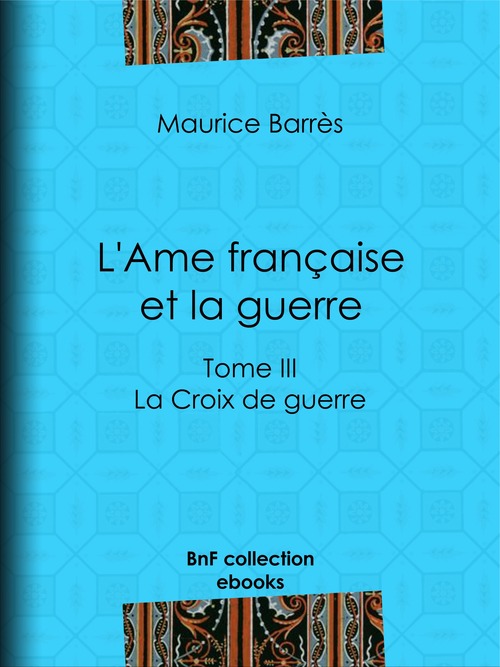 ebook cover of L'Ame française et la guerre, by Maurice Barrès