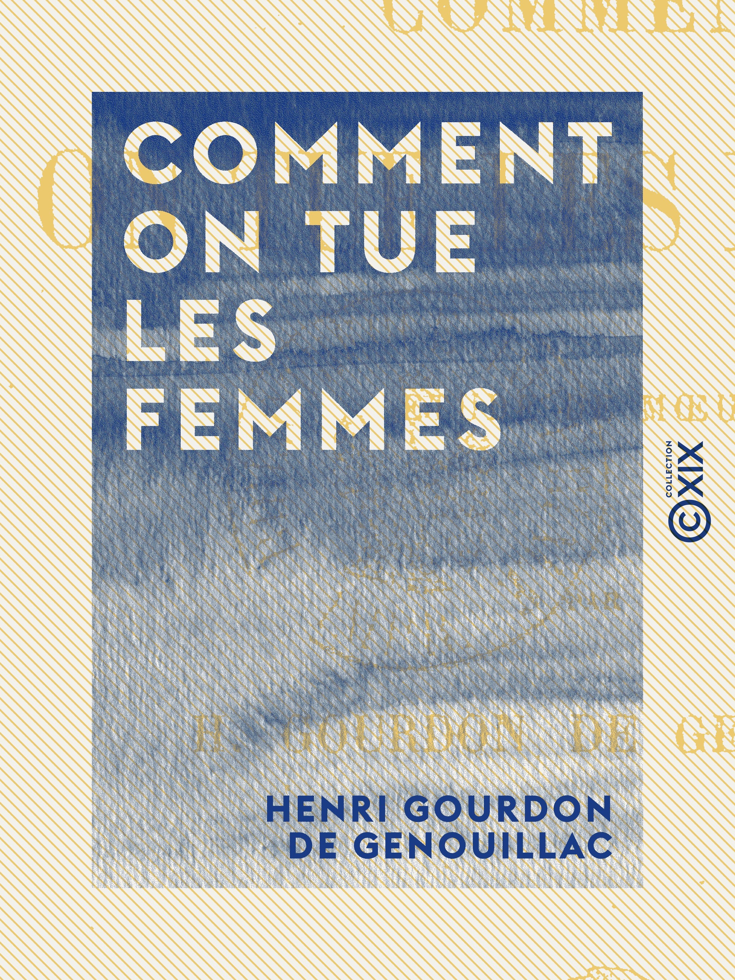 Couverture ebook de Comment on tue les femmes - Étude de moeurs, de Henri Gourdon De Genouillac