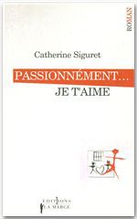 ebook cover of Passionnément... je t'aime, by Catherine Siguret