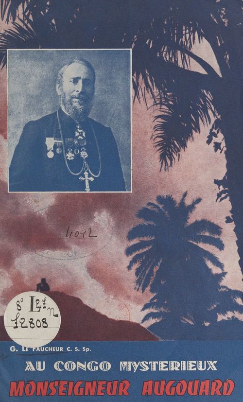 Couverture ebook de Au Congo mystérieux, Monseigneur Augouard, de G. Le Faucheur