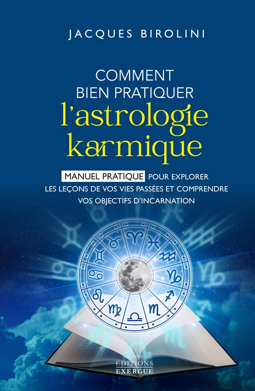 ebook cover of Comment bien pratiquer l'astrologie karmique - Manuel pour explorer les leçons de vos vies passées, by Jacques Birolini