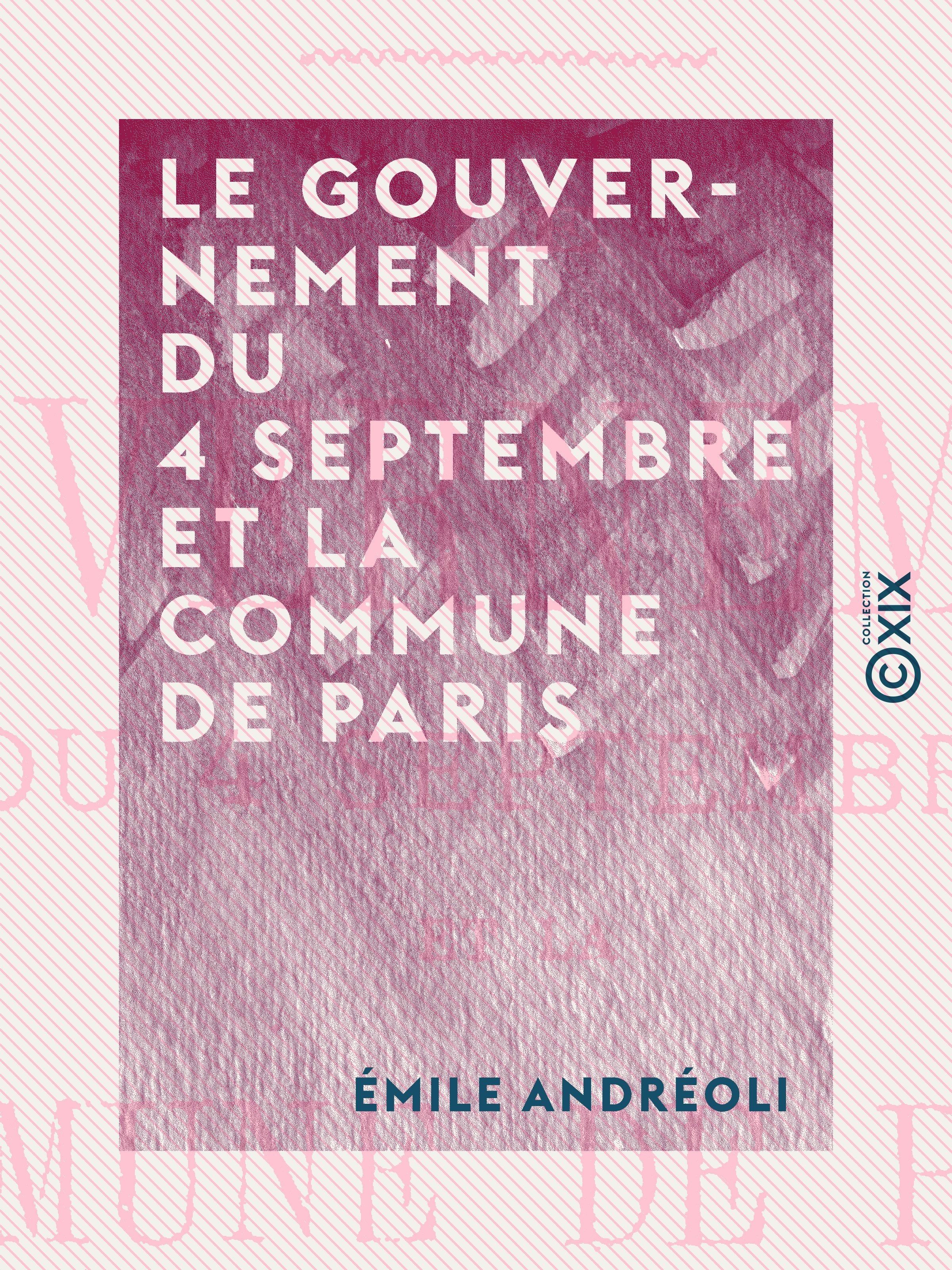 ebook cover of Le Gouvernement du 4 septembre et la Commune de Paris, by Emile Andreoli
