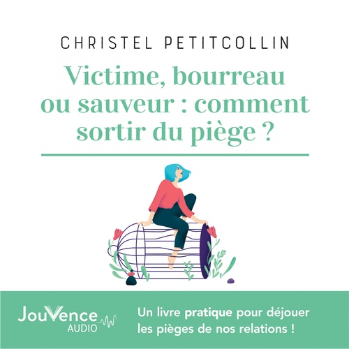 Couverture audiobook de Victime, bourreau ou sauveur : comment sortir du piège ?, de Christel Petitcolin