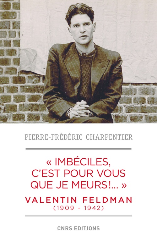 ebook cover of Imbéciles, c'est pour vous que je meurs. Valentin Feldman (1909-1941), by Pierre-Frédéric Charpentier